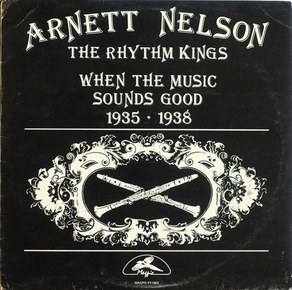 Front cover of Arnett Nelson & The Rhythm Kings – When The Music Sounds Good 1935-1938, Magpie Records, UK, 1978