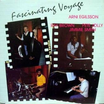 Front cover of Arni Egilsson, Ray Brown, Pete Jolly, Jimmie Smith – Fascinating Voyage, Arnaeus Music, Inc., Iceland, 1985