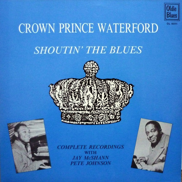 Front cover of Crown Prince Waterford With Jay McShann And Pete Johnson – Shoutin' The Blues - Complete Recordings, Oldie Blues, Netherlands, 1985