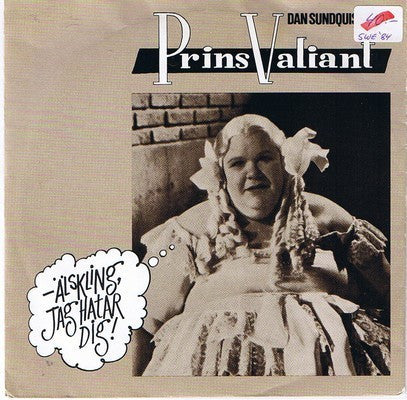 Front cover of Dan Sundquist & Prins Valiant – Älskling, Jag Hatar Dig!, Stranded Rekords, Sweden, 1984