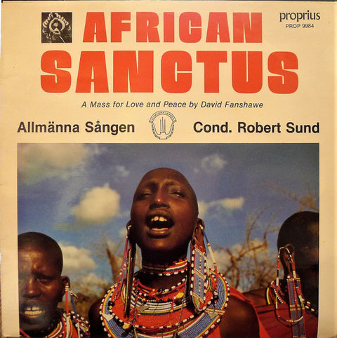 Front cover of David Fanshawe - Allmänna Sången, Robert Sund – African Sanctus, Proprius, Sweden, 1987