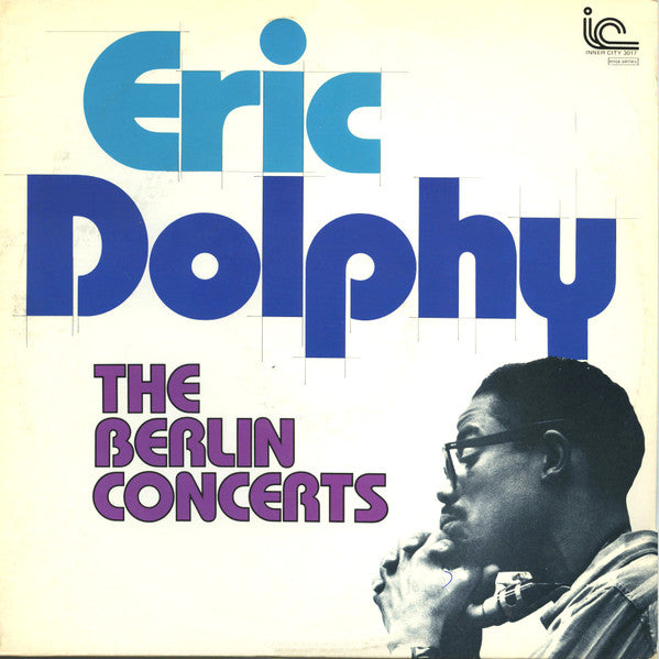 Front cover of Eric Dolphy – The Berlin Concerts, Inner City Records, US, 1978