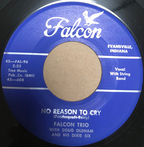 Front cover of Falcon Trio With Doug Oldham And His Dixie Six / Charles Bellamy With Doug Oldham And His Dixie Six – No Reason To Cry / The Love You Have For Me, Falcon, US, 1957