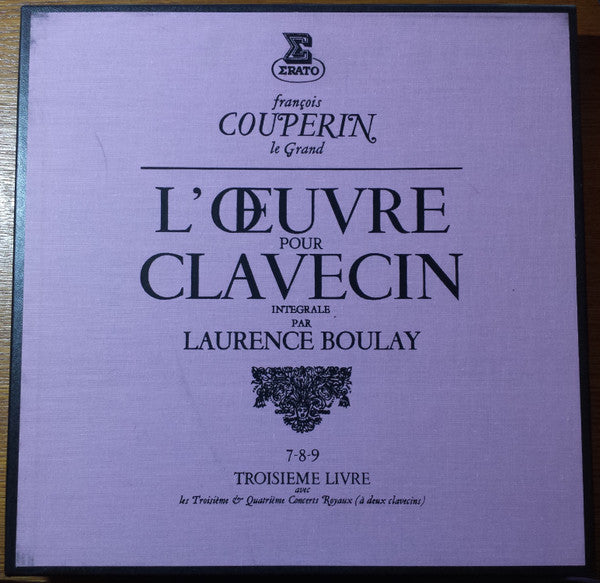 Front cover of François Couperin Le Grand - Laurence Boulay – L' Œuvre Pour Clavecin (Troisième Livre), Erato, France, 1976