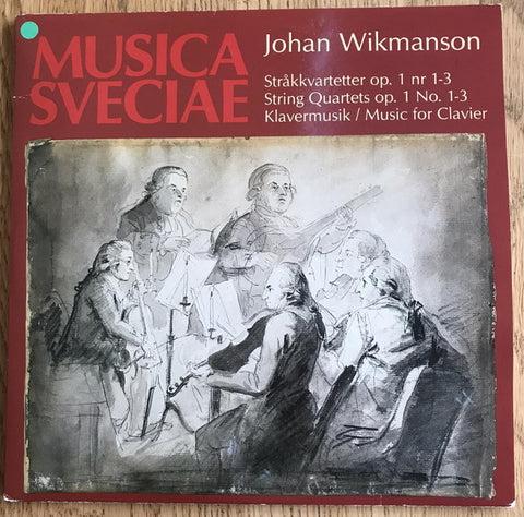 Front cover of Johan Wikmanson – String Quartets Op.1 N°1-3 - Music For Clavier, Proprius, Sweden, 1985