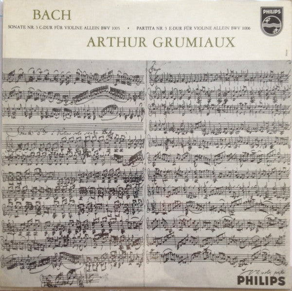Front cover of Bach - Arthur Grumiaux – Sonate Nr. 3 C-Dur Für Violine Allein BWV 1005, Partita Nr. 3 E-Dur Für Violine Allein BWV 1006, Philips, Netherlands, 1961