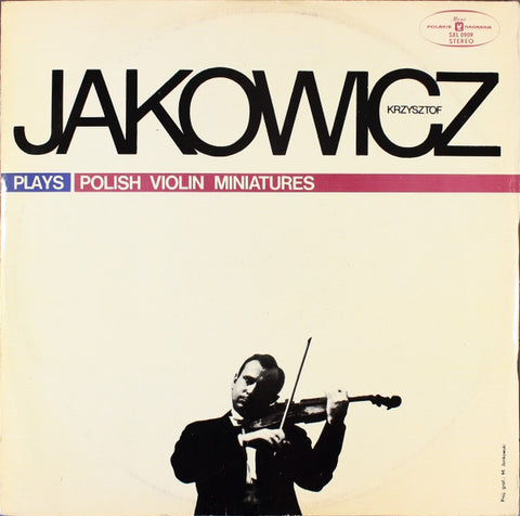Front cover of Krzysztof Jakowicz – Plays Polish Violin Miniatures, Polskie Nagrania Muza, Poland, 1973