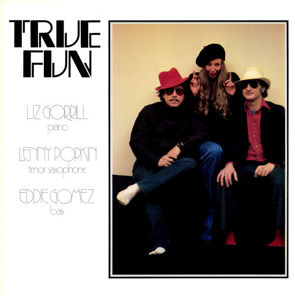 Front cover of Liz Gorrill, Lenny Popkin, Eddie Gomez – True Fun, Jazz Records, US, 1985