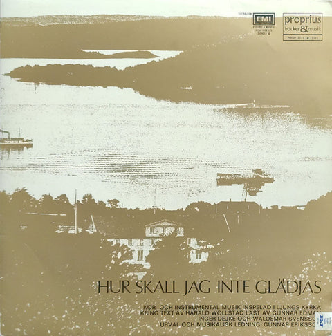 Front cover of Ljungskile Folkhögskola, Gunnar Eriksson – Hur Skall Jag Inte Glädjas, Proprius, Sweden, 1973