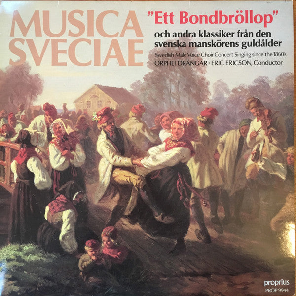Front cover of Orphei Drängar, Eric Ericson – "Ett Bondbröllop" Och Andra Klassiker Från Den Svenska Manskörens Guldålder (Swedish Male Voice Choir Concert Singing Since The 1860's), Proprius, Sweden, 1986