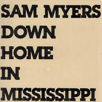 Front cover of Sam Myers – Down Home In Mississippi, TJ Records, US
