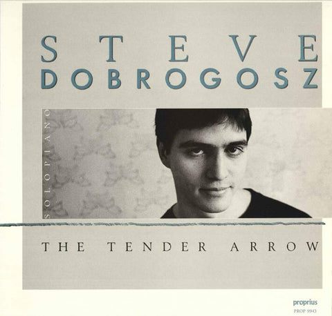 Front cover of Steve Dobrogosz – The Tender Arrow, Proprius, Sweden, 1986