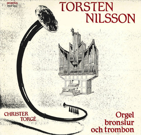 Front cover of Torsten Nilsson – Orgel Bronslur Och Trombon, Proprius, Sweden, 1985