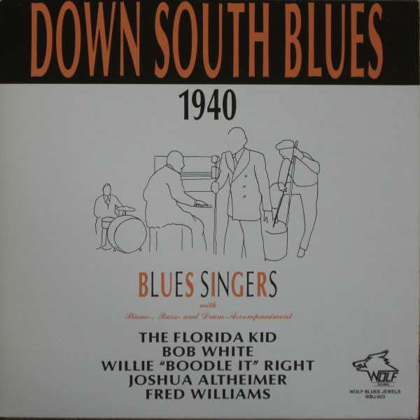 Front cover of Various, Bob White, Willie "Boodle It" Right, The Florida Kid – Down South Blues 1940, Wolf Records, Austria