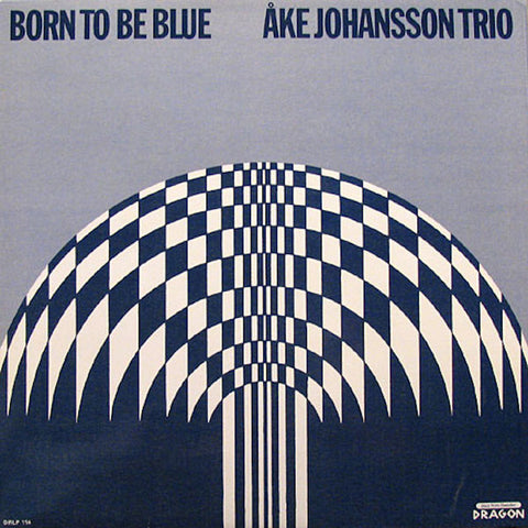 Front cover of Åke Johansson Trio – Born To Be Blue, Dragon, Sweden, 1986