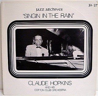 Front cover of Claude Hopkins And His Orchestra – Singin' In The Rain, Jazz Archives, US, 1975