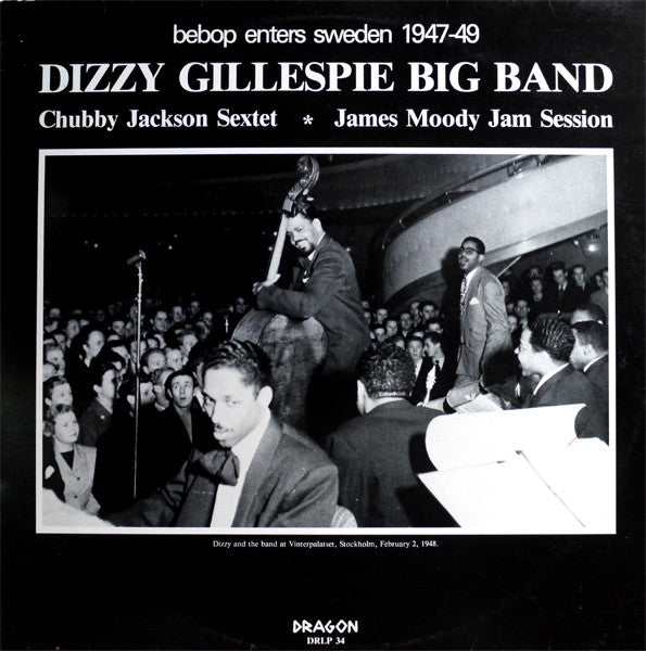 Front cover of Dizzy Gillespie Big Band / Chubby Jackson Sextet / James Moody Jam Session – Bebop Enters Sweden 1947-49, Dragon, Sweden, 1982